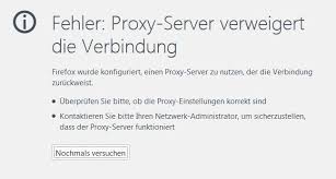 Wenn du dies getan hast, mach die änderung rückgängig. Firefox Fehler Proxy Server Verweigert Die Verbindung