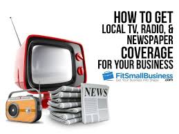 How To Get Local Tv Radio Newspaper Coverage For Your Business Radio Marketing And Advertising Fit Small Business
