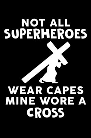 See more inspirational quotes about life. Not All Superheroes Wear Capes Mine Wore A Cross 100 Page Christian Notebook For Church Or Bible Study With Specific Sections For Jotting Down Notes 6x9 With Glossy Cover Finish By Tsexpressive