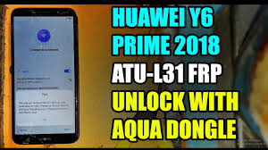 4.45 mb, actualizado 2020/31/08 requisitos: . Bypass Frp Para Huawei Y6 Prime 2018 Desbloqueo De Frp Huawei Atu L21 Con Aqua Dongle 22 Gsmneo