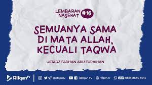 Tidak baik, kalau manusia itu seorang diri saja. 9 Semuanya Sama Di Mata Allah Kecuali Taqwa Ustadz Farhan Abu Furaihan Youtube