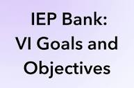 IEP Bank: VI Goals and Objectives – Paths to Literacy