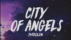 24kgoldn City Of Angels Lyrics I Sold My Soul To The Devil For Designer Youtube