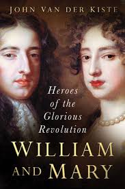 William and Mary: Heroes of the Glorious Revolution by John van der Kiste