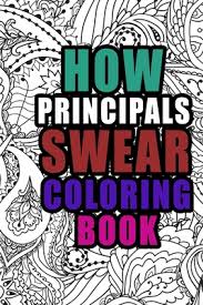 Stats on this coloring page. How Principals Swear Coloring Book More Than 50 Coloring Pages A Coloring Book For School Administrators Birthday Christmas Present For Principal Brookline Booksmith