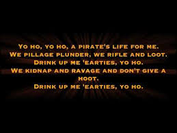 Yo Ho Yo Ho A Pirate S Life For Me Youtube Lyrics For Yo Ho Yo Ho A Pirate S Life For Me By Disneyland Children S Sing Along Chorus Songfacts