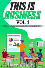 Lamarr Mann S This Is Business Vol 1 Teaches Young Entrepreneurs How To Launch And Manage Their Own B In 2020 Instructional Resources Success Business Dream Business