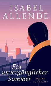 Author isabel allende is one of this year's bbc 100 women and in an interview with kirsty wark, explains how writing has helped her get over grudges and loss from her past. Ein Unverganglicher Sommer Buch Gebunden Isabel Allende