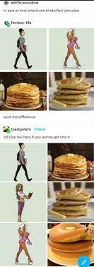 In awe at how americans bimbofied pancakes antifa-succubus femboy-tifa spot  the difference Follow let's be real here if you wanna get into it - iFunny  Brazil