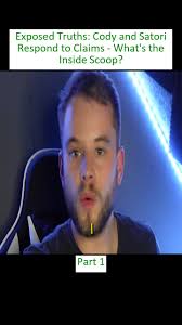 Part_1 Exposed Truths Cody and Satori Respond to Claims Whats the Inside  Scoop