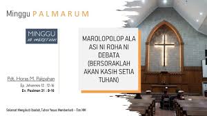 Minggu, 28 maret 2021 hari minggu palma mengenangkan sengsara tuhan pemberkatan daun palma dan perarakan mrk. Tata Ibadah 28 Maret 2021 Minggu Palmarum Hkbp Kertanegara
