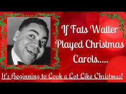 If Fats Waller played Christmas Carols....It's Beginning to Look a Lot Like  Christmas!
