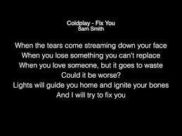 It is sung by willas his prayer for emma, who is coping with her parents' unexpected visit and the turmoil of their actions because her parents aren't accepting her ocd and are embarrassingly racist. Sam Smith Fix You Live Lyrics Coldplay Youtube