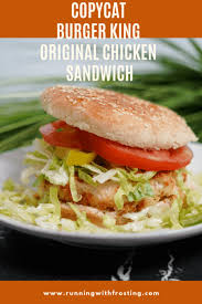 Bk Original Chicken Sandwich Ingredients Copycat Burger King Original Chicken Sandwich Recipe Chicken Sandwich Burger Burger King
