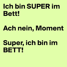 Der kopf tut mir weh. Ich Bin Super Im Bett Ach Nein Moment Super Ich Bin Im Bett Post By Luenchen On Boldomatic