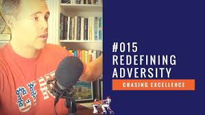 Redefining Adversity || Chasing Excellence with Ben Bergeron || Ep#015