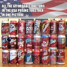 A Picture Of All The Affordable Doctors In Usa Stupid Funny Memes Funny Relatable Memes Really Funny Memes
