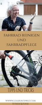 Fahrrad Reinigen Und Fahrrad Pflegen Tipps Und Tricks Fahrrad Reinigen Fahrrad Fahrradkette Reinigen
