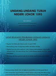 The procedures for the selection and coronation of the sultan of johor, as well as the succession procedures Undang Undang Tubuh Negeri Johor 1895