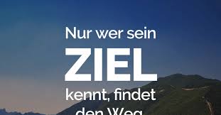 Nur Wer Sein Ziel Kennt Findet Den Weg Laotse Zitat