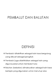 If you are proficient in both languages of the language pair, you are welcome to leave your comments. Pembalut Dan Balutan