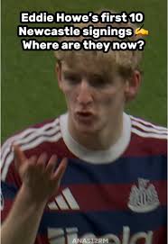 Newcastle Signings Under Eddie Howe: Their Current Status