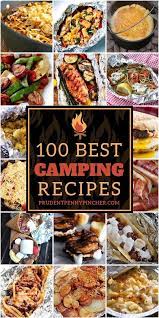 100 Best Camping Recipes Campfire Food Camping Meals Best Camping Meals