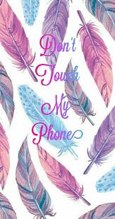 Don T Touch My Phone Dont Touch My Phone Wallpapers Feather Wallpaper Watercolor Feather