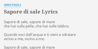 C am dm7 g7 sapore di csale, sapore di ammare, che hai sulla dm7pelle, che hai sulle g7labbra, quando esci dall'emacqua e ti vieni a sdraamiare vicino a dm7me, vicino a g7me sapore di sale, sapore di mare. Sapore Di Sale Lyrics By Gino Paoli Sapore Di Sale Sapore