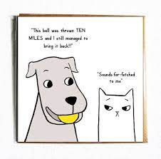 Far Fetched Cute And Funny Illustrated Dog And Cat Everyday Etsy Dog Cat Dog Greeting Cards Dog Cards