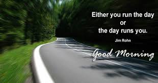 Either You Run The Day Or The Day Runs You In Hindi Pin By Ferry On Goedemorgen Good Morning Quotes Morning Quotes Good Morning