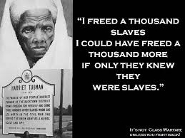 I Freed A Thousand Slaves I Could Have Freed A Thousand More If Only They Knew They Were Slaves Harriet Tubman How To Memorize Things Online Dating Advice