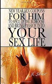 Spice up the bedroom for him. Buy New Year Sex Coupons For Him To Spice Up The Bedroom And Bring Passion Into Your Sex Life Book J L Silver 1522892281 9781522892281 Sapnaonline Com India