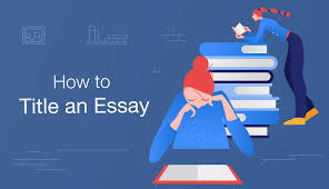 It will give you a detailed picture of what to. How To Title An Essay Tips And Examples Essaypro