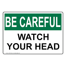 The dab star plans is gone, engineers can't build doors properly. Osha Be Careful Watch Your Head Sign Obe 19440 Industrial Notices