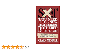 Shit You Need to Know That Nobody Bothered to Tell You: A Perpetual Guide  to Life for Everyone