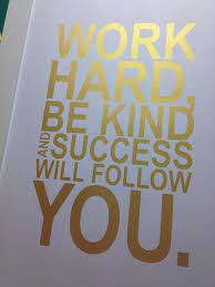 Gold Motivational Quote Print Work Hard Be Kind And Success Will Follow You 8x10 On A4 Work Quotes Inspirational Work Quotes Motivational Quotes
