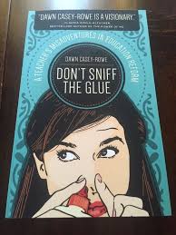 Don't Sniff the Glue: A Teacher's Misadventures in Education Reform,  Casey-Rowe