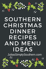 Tired of turkey and trimmings when planning the christmas dinner menu? Southern Christmas Dinner Recipes And Menu Ideas Julias Simply Southern