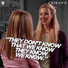 F R I E N D S Phoebe Rachel They Don T Know That We Know They Know We Know Friends Funny Friends Tv Friends Tv Show