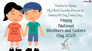 Dates of national brothers and sisters day; Happy National Brothers And Sisters Day 2021 Wishes Greetings Send Hd Images Funny Posts Quotes Messages Whatsapp Stickers Gifs To Celebrate Your Siblings Latestly