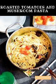 A Quick And Simple Pasta Dish With Roasted Tomatoes And Mushroom Super Easy And Very Very Yummy Quickandeasy Easy Pasta Recipes Pasta Dishes Pasta Recipes