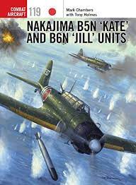 The nakajima b5n kate serves as the imperial japanese navy air service's torpedo bomber and horizontal bomber. Nakajima B5n Kate And B6n Jill Units Combat Aircraft Book 119 English Edition Ebook Chambers Mark A Laurier Jim Amazon De Kindle Shop