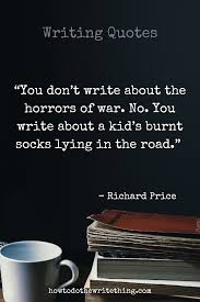 You Don T Write About The Horrors Of War Rp Quotes In 2020 Creative Writing Tips Writing Quotes Creative Writing Prompts
