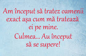 #iubire #dragoste #citate #citate despre viata #viata #suferinta #românia. Am Inceput SÄƒ Tratez Oamenii Exact AÈ™a Cum MeritÄƒ