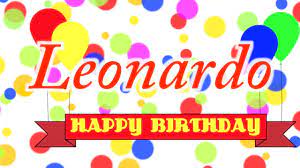 Maybe you would like to learn more about one of these? Happy Birthday Leonardo Song Youtube