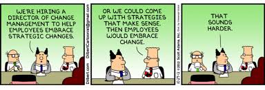 I cannot say whether things will get better if we change; Jokes About Change Management