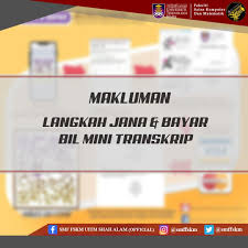 Transkrip diploma penuh akademik (semester 1 hingga akhir). Smf Fskm Uitm Sa On Twitter Makluman Langkah Penjanaan Dan Pembayaran Bil Mini Transkrip