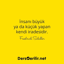 Iradenin Onemi Hakkinda Insani Buyuk Ya Da Kucuk Yapan Kendi Iradesidir Friedrich Schiller Motivasyon Alintilari Motivasyon Motivasyon Sozleri