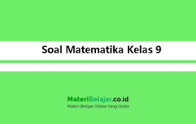 Maybe you would like to learn more about one of these? Soal Matematika Kelas 9 Smp Mts Legkap Soal Pg Essay 2021